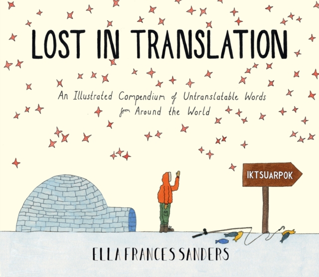 Lost in Translation : An Illustrated Compendium of Untranslatable Words, Hardback Book
