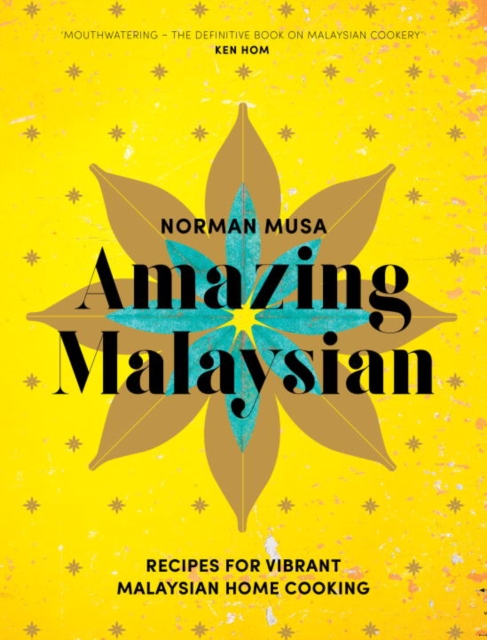 Amazing Malaysian : Recipes for Vibrant Malaysian Home-Cooking, Hardback Book