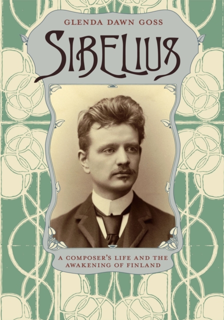 Sibelius : A Composer's Life and the Awakening of Finland, Paperback / softback Book