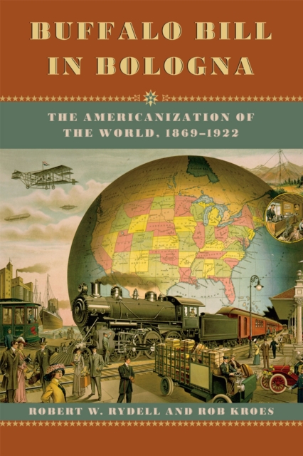 Buffalo Bill in Bologna : The Americanization of the World, 1869-1922, Paperback / softback Book