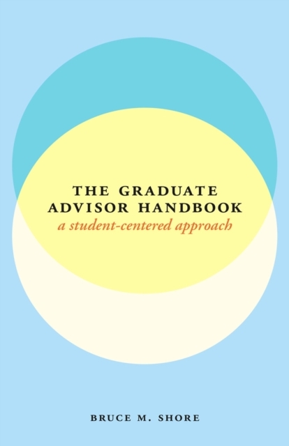 The Graduate Advisor Handbook : A Student-Centered Approach, Paperback / softback Book