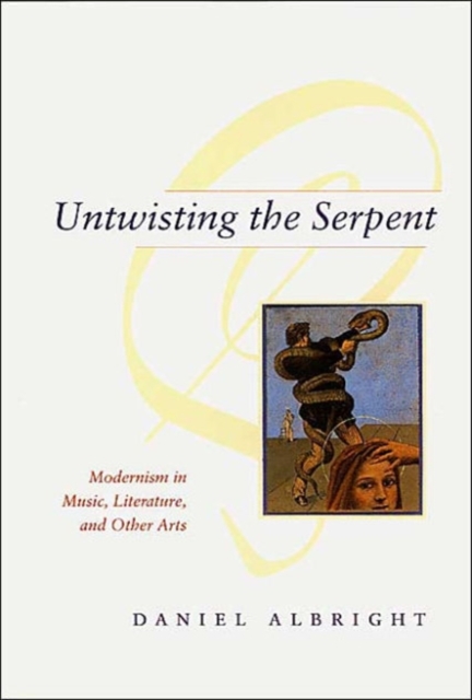 Untwisting the Serpent : Modernism in Music, Literature, and Other Arts, Paperback / softback Book
