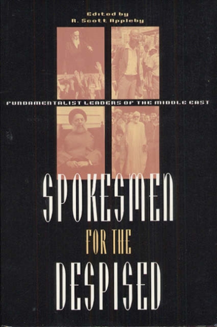 Spokesmen for the Despised : Fundamentalist Leaders of the Middle East, Paperback / softback Book