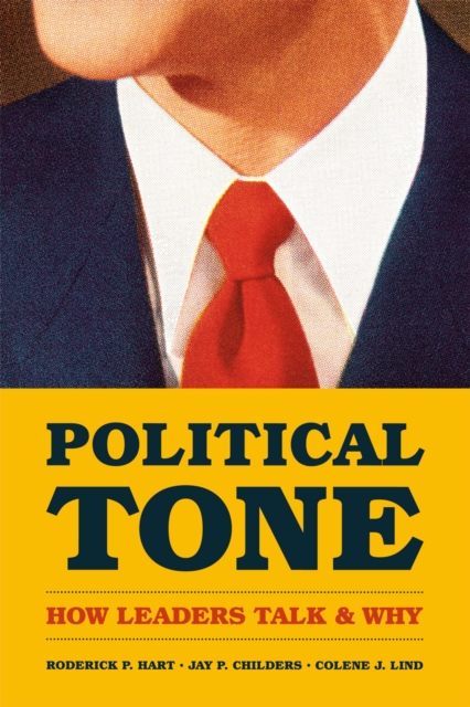 Political Tone : How Leaders Talk and Why, Hardback Book