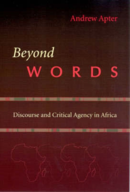 Beyond Words : Discourse and Critical Agency in Africa, Paperback / softback Book