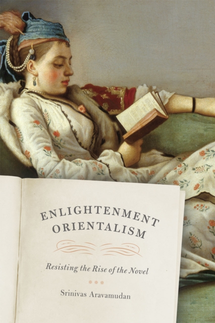 Enlightenment Orientalism : Resisting the Rise of the Novel, Hardback Book