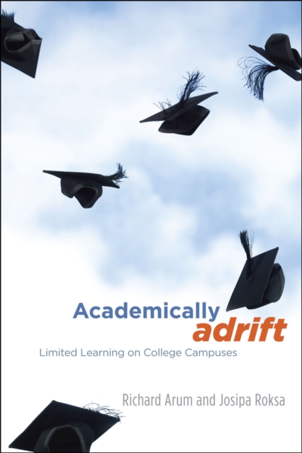 Academically Adrift : Limited Learning on College Campuses, Paperback / softback Book
