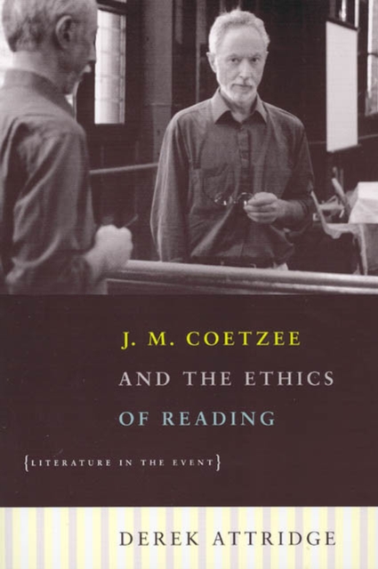 J. M. Coetzee and the Ethics of Reading - Literature in the Event, Paperback / softback Book