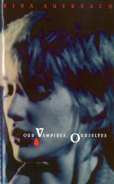Our Vampires, Ourselves, Paperback / softback Book