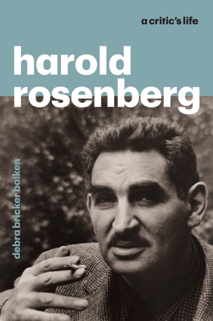Harold Rosenberg : A Critic's Life, Hardback Book