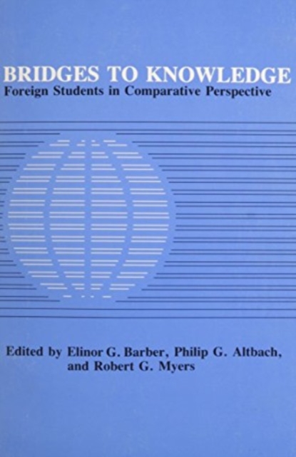 Bridges to Knowledge : Foreign Students in Comparative Perspective, Paperback / softback Book