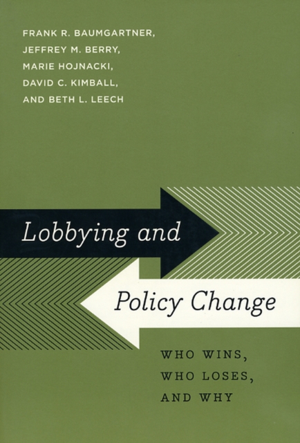 Lobbying and Policy Change : Who Wins, Who Loses, and Why, Paperback / softback Book