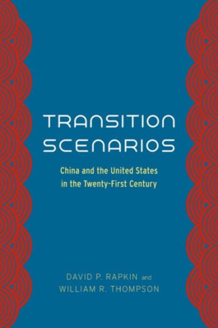 Transition Scenarios : China and the United States in the Twenty-First Century, Hardback Book