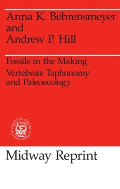 Fossils in the Making : Vertebrate Taphonomy and Paleoecology, Paperback / softback Book