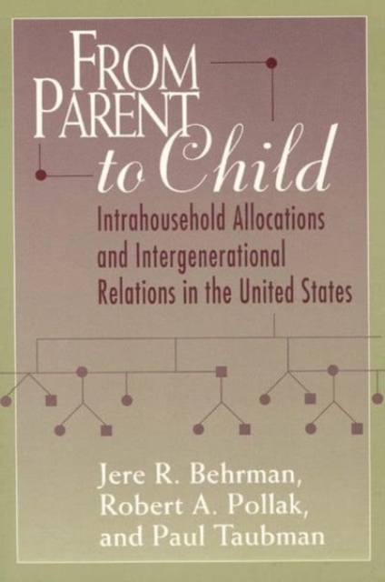 From Parent to Child : Intrahousehold Allocations and Intergenerational Relations in the United States, Hardback Book