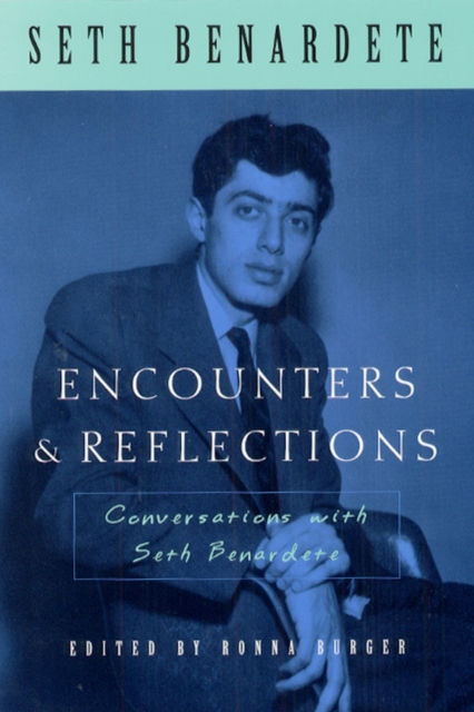 Encounters and Reflections : Conversations with Seth Benardete, Hardback Book