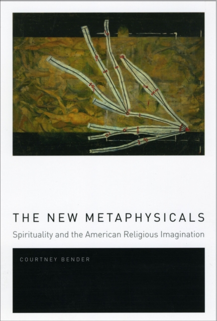 The New Metaphysicals : Spirituality and the American Religious Imagination, Hardback Book