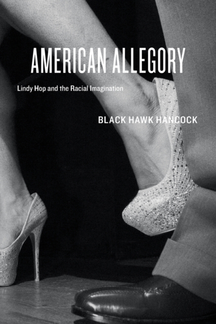 American Allegory : Lindy Hop and the Racial Imagination, Paperback / softback Book
