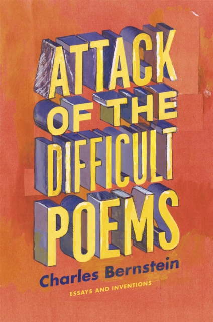 Attack of the Difficult Poems : Essays and Inventions, Hardback Book