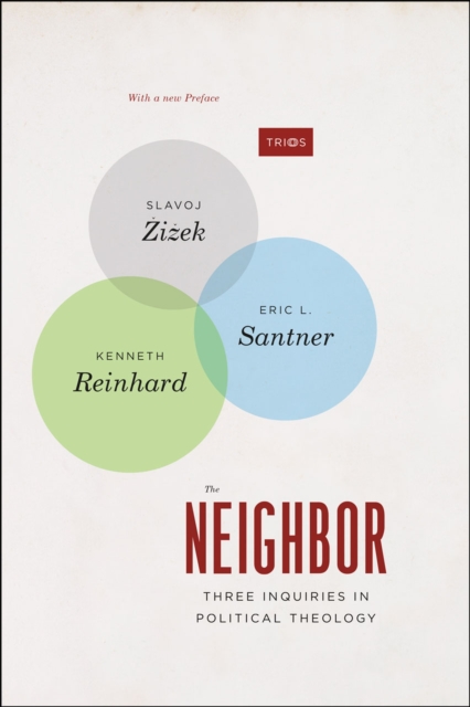 The Neighbor : Three Inquiries in Political Theology, with a new Preface, Paperback / softback Book