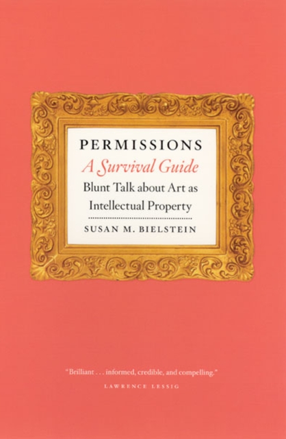 Permissions, A Survival Guide : Blunt Talk about Art as Intellectual Property, Paperback / softback Book