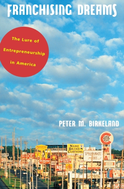 Franchising Dreams : The Lure of Entrepreneurship in America, Paperback / softback Book
