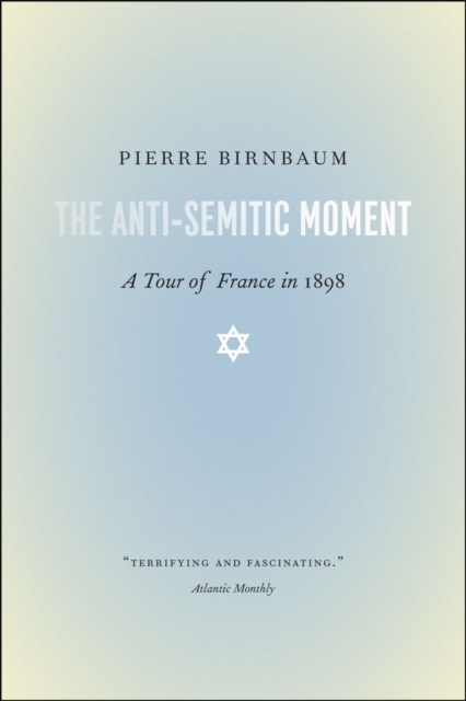 The Anti-Semitic Moment : A Tour of France in 1898, Paperback / softback Book