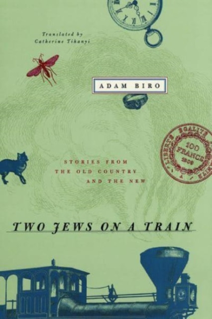 Two Jews on a Train : Stories from the Old Country and the New, Hardback Book