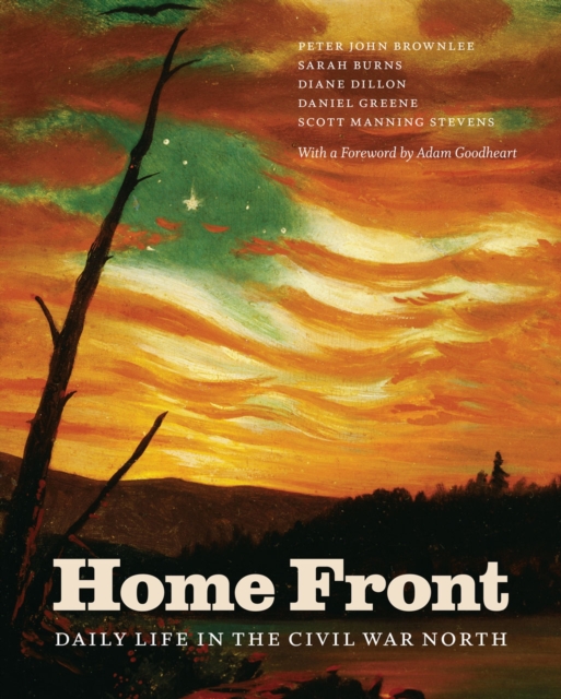 Home Front : Daily Life in the Civil War North, Hardback Book