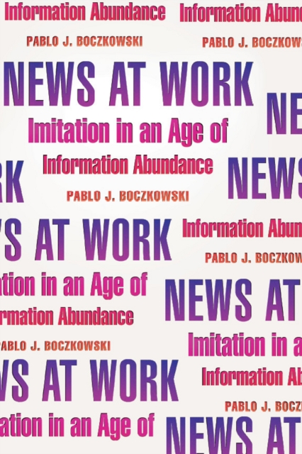 News at Work : Imitation in an Age of Information Abundance, Hardback Book
