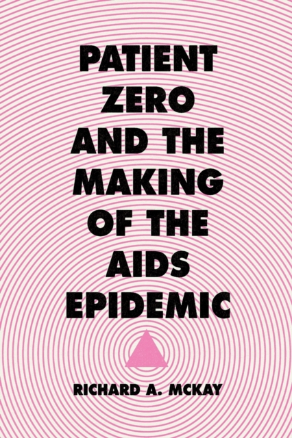 Patient Zero and the Making of the AIDS Epidemic, Paperback / softback Book