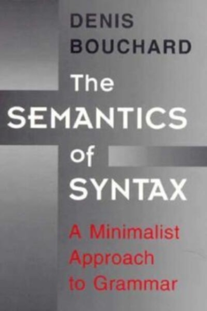 The Semantics of Syntax : A Minimalist Approach to Grammar, Paperback / softback Book