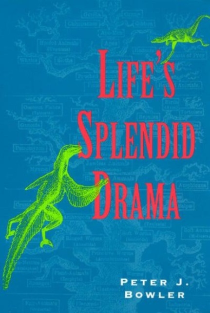 Life's Splendid Drama : Evolutionary Biology and the Reconstruction of Life's Ancestry, 1860-1940, Hardback Book