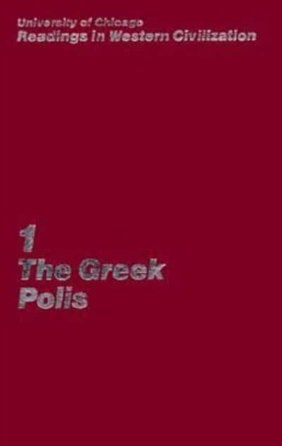 University of Chicago Readings in Western Civilization, Volume 1 : The Greek Polis, Hardback Book