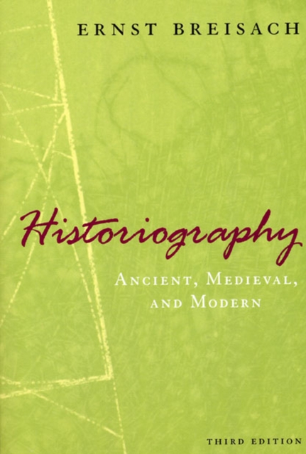 Historiography - Ancient, Medieval, and Modern, Third Edition, Paperback / softback Book