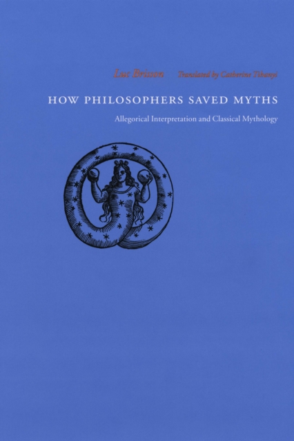 How Philosophers Saved Myths : Allegorical Interpretation and Classical Mythology, PDF eBook