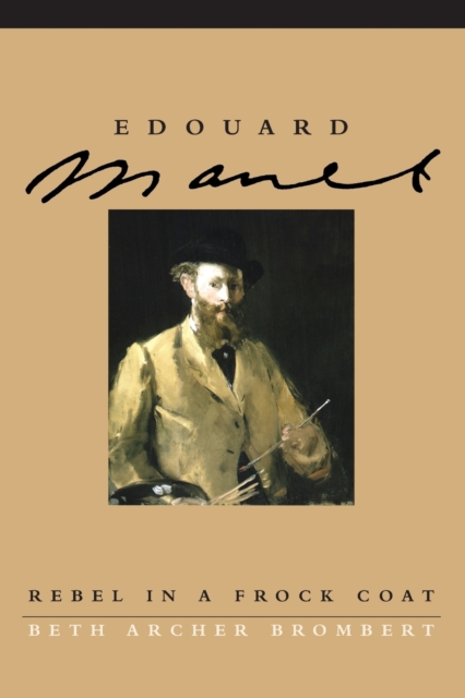 Edouard Manet : Rebel in a Frock Coat, Paperback Book