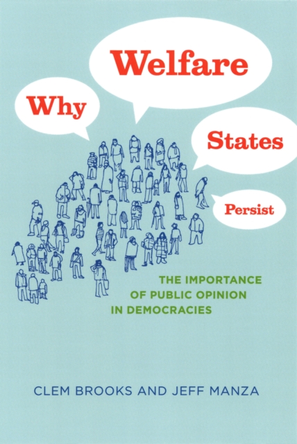 Why Welfare States Persist : The Importance of Public Opinion in Democracies, PDF eBook
