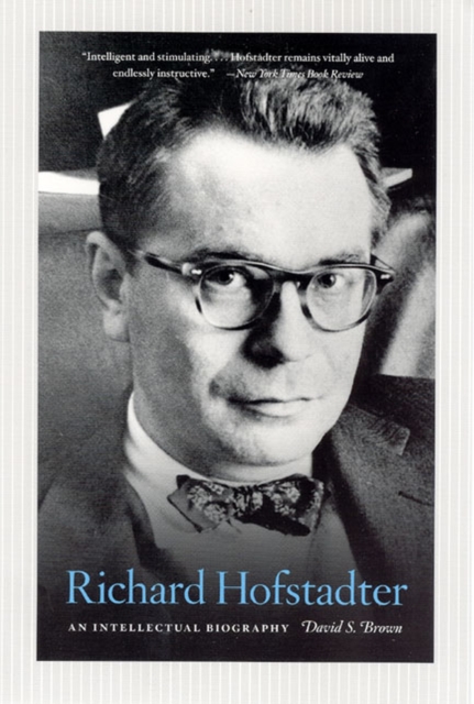 Richard Hofstadter : An Intellectual Biography, Paperback / softback Book