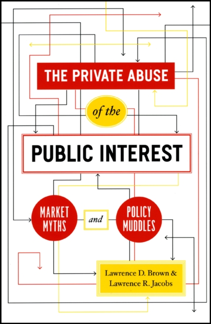The Private Abuse of the Public Interest - Market Myths and Policy Muddles, Hardback Book