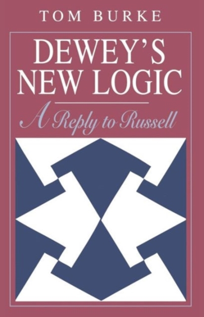 Dewey's New Logic : A Reply to Russell, Paperback / softback Book