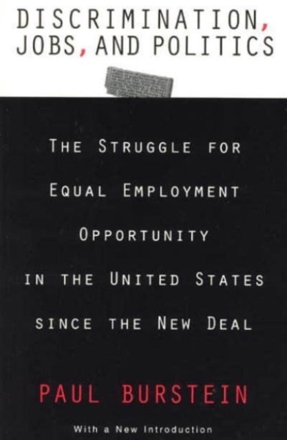 Discrimination, Jobs, and Politics : The Struggle for Equal Employment Opportunity in the United States since the New Deal, Paperback / softback Book