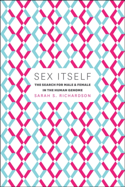 Sex Itself : The Search for Male and Female in the Human Genome, Hardback Book