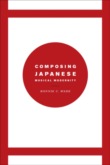 Composing Japanese Musical Modernity, Hardback Book