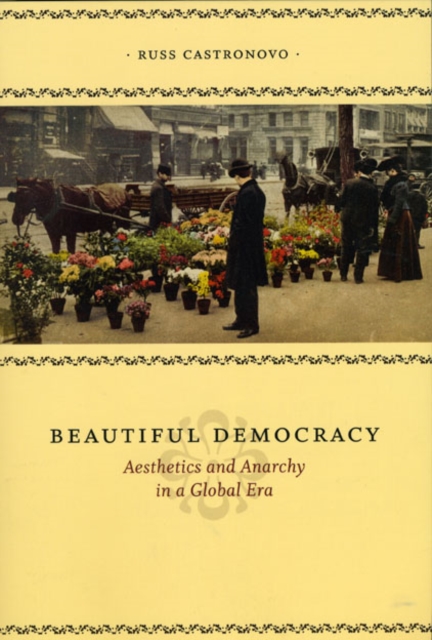 Beautiful Democracy : Aesthetics and Anarchy in a Global Era, Hardback Book