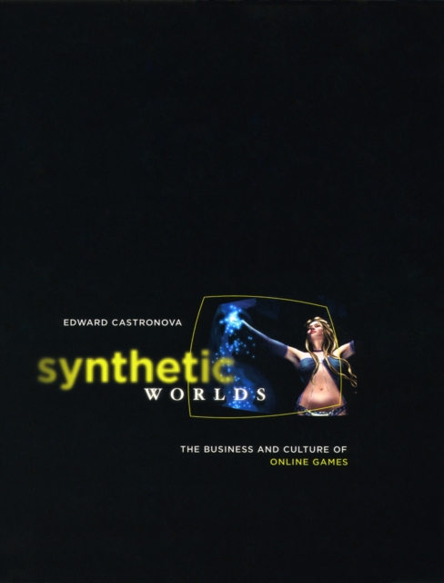 Synthetic Worlds : The Business and Culture of Online Games, PDF eBook