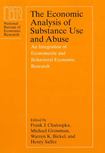 The Economic Analysis of Substance Use and Abuse : An Integration of Econometric and Behavioral Economic Research, Hardback Book
