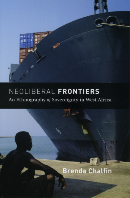 Neoliberal Frontiers : An Ethnography of Sovereignty in West Africa, PDF eBook