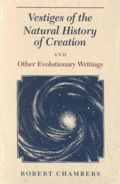 Vestiges of the Natural History of Creation and Other Evolutionary Writings, Paperback / softback Book
