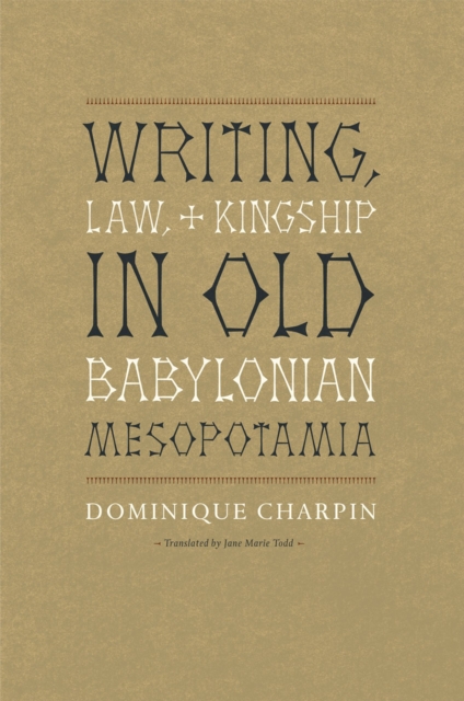 Writing, Law, and Kingship in Old Babylonian Mesopotamia, Hardback Book